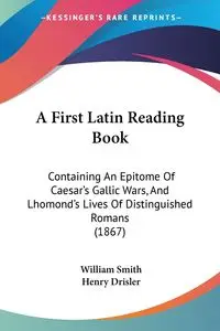 A First Latin Reading Book - William Smith