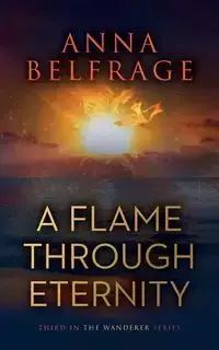 A Flame Through Eternity - Anna Belfrage