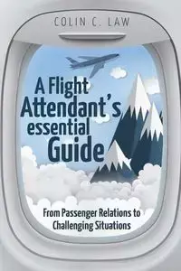 A Flight Attendant's Essential Guide - Law Colin  C.