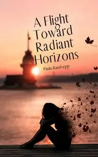 A Flight Toward Radiant Horizons - Paula Raudsepp