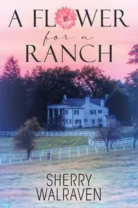 A Flower for a Ranch - Sherry Walraven