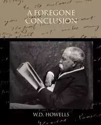 A Foregone Conclusion - Howells W. D.