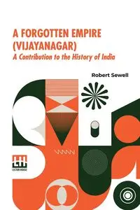 A Forgotten Empire (Vijayanagar) - Robert Sewell