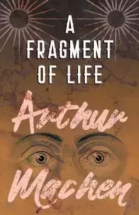 A Fragment of Life - Arthur Machen