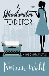 A GHOSTWRITER TO DIE FOR - Noreen Wald