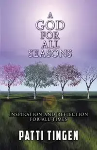 A GOD FOR ALL SEASONS - Patti Tingen