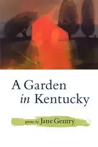 A Garden in Kentucky - Jane Gentry