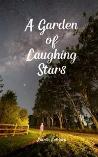 A Garden of Laughing Stars - Kaldaru Kätriin