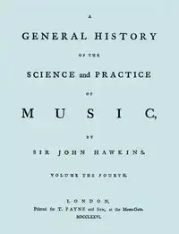 A General History of the Science and Practice of Music. Vol.4 of 5. [Facsimile of 1776 Edition of Vol.4.] - John Hawkins