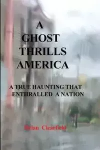 A Ghost Thrills America - Dylan Clearfield