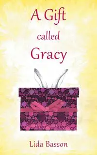 A Gift Called Gracy - Lida Basson