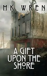 A Gift Upon the Shore - Wren M.K.