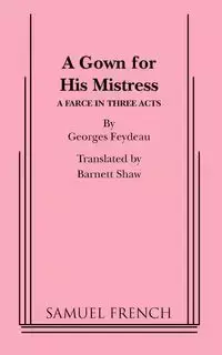 A Gown for His Mistress - Feydeau Georges