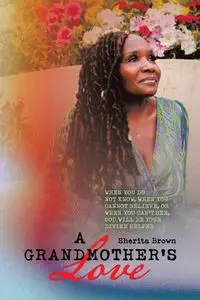 A Grandmother's Love - Sherita Brown