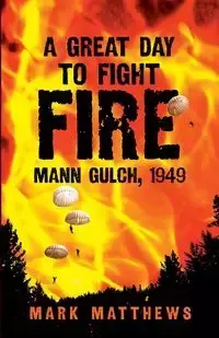 A Great Day to Fight Fire - Mark Matthews