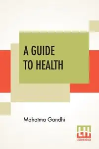 A Guide To Health - Gandhi Mahatma