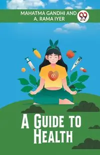 A Guide To Health - Gandhi Mahatma