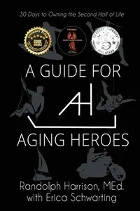 A Guide for Aging Heroes - Harrison Randolph