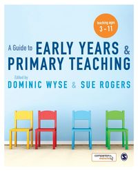 A Guide to Early Years and Primary Teaching - Dominic Wyse