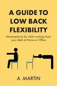 A Guide to Low Back Flexability - Martin A.