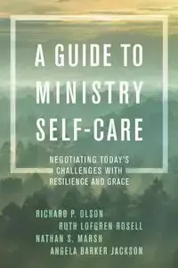 A Guide to Ministry Self-Care - Richard Olson P