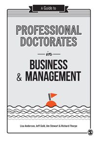 A Guide to Professional Doctorates in Business and Management - Anderson Lisa