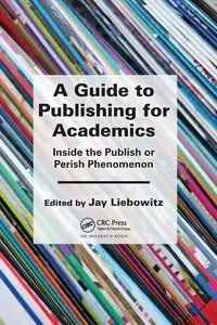 A Guide to Publishing for Academics - Liebowitz Jay