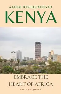 A Guide to Relocating to Kenya - William Jones