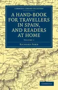 A Hand-Book for Travellers in Spain, and Readers at Home - Volume 1 - Richard Ford