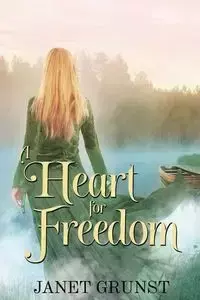 A Heart for Freedom - Janet S. Grunst