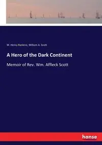 A Hero of the Dark Continent - Henry Rankine W.