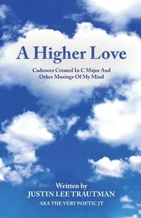 A Higher Love - Justin Lee Trautman