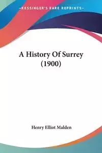 A History Of Surrey (1900) - Henry Elliot Malden