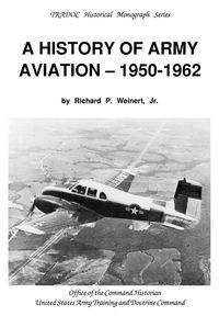 A History of Army Aviation 1950-1962 - Weinert Richard P.