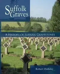 A History of Suffolk Gravestones - Robert Halliday