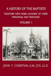 A History of the Baptists, Volume 1 - Christian John T.