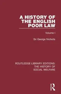 A History of the English Poor Law - George Nicholls Sir