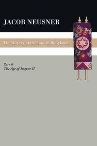 A History of the Jews in Babylonia, Part IV - Jacob Neusner