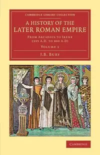 A History of the Later Roman Empire - Volume             1 - Bury J.B.