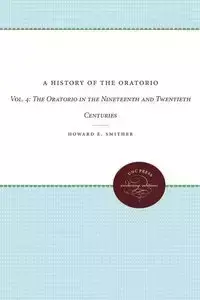 A History of the Oratorio - Howard E. Smither