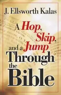 A Hop, Skip, and a Jump Through the Bible - Ellsworth Kalas J.