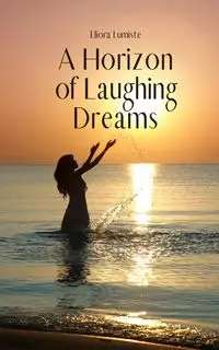 A Horizon of Laughing Dreams - Lumiste Eliora