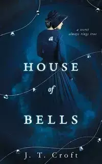 A House of Bells - Croft J. T.