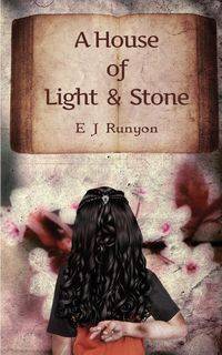 A House of Light and Stone - Runyon E. J.