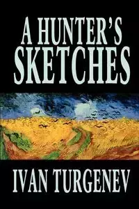 A Hunter's Sketches by Ivan Turgenev, Fiction, Classics, Literary, Short Stories - Ivan Turgenev