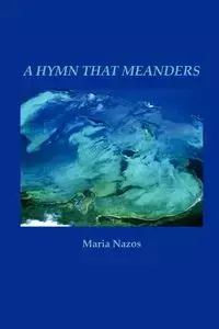 A Hymn That Meanders - Maria Nazos