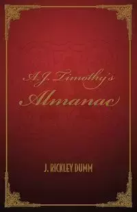 A.J. Timothy's Almanac - Dumm J. Rickley