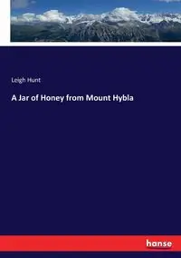 A Jar of Honey from Mount Hybla - Leigh Hunt