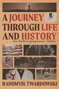 A Journey Through Life and History - Twardowski Radomysl