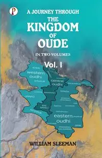 A Journey Through the Kingdom of Oude, Volumes I - William Sleeman